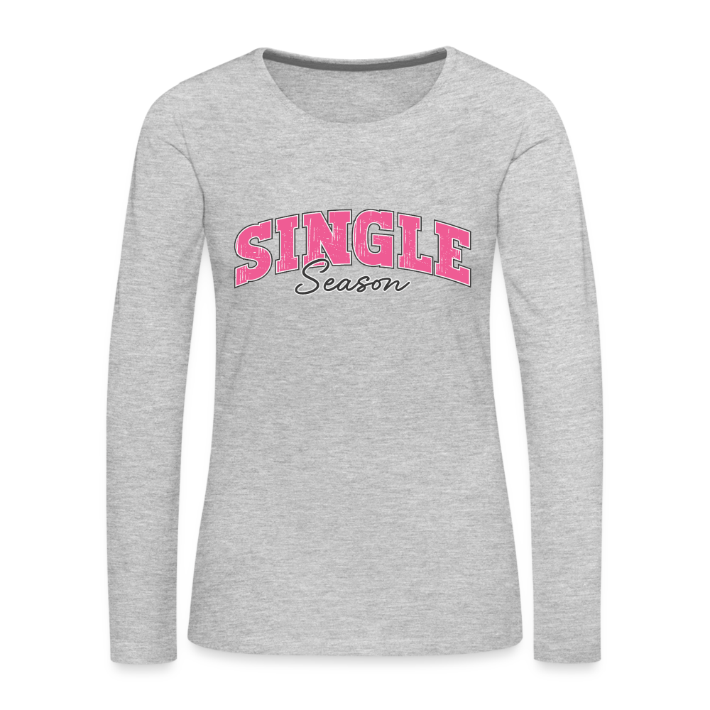 Single Season : Women's Premium Long Sleeve T-Shirt - heather gray