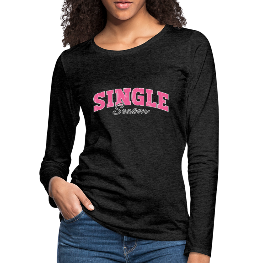 Single Season : Women's Premium Long Sleeve T-Shirt - charcoal grey