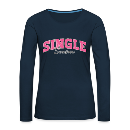 Single Season : Women's Premium Long Sleeve T-Shirt - deep navy