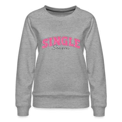 Single Season : Women’s Premium Sweatshirt - heather grey