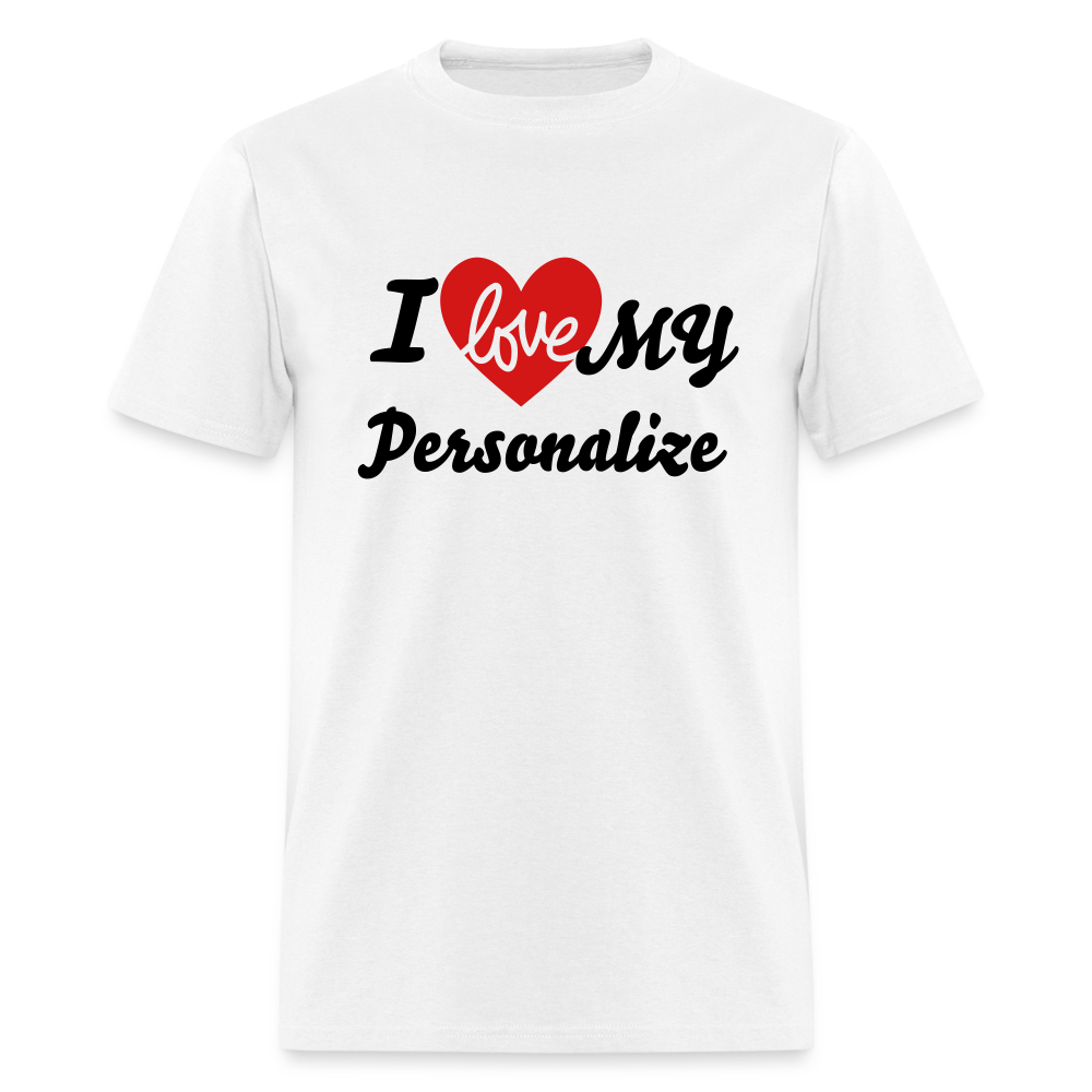 I Love My (Personalize) T-Shirt - white