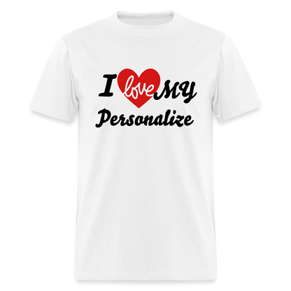 I Love My (Personalize) T-Shirt - white