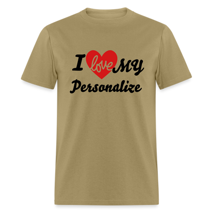I Love My (Personalize) T-Shirt - khaki