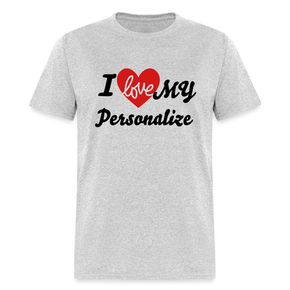 I Love My (Personalize) T-Shirt - heather gray