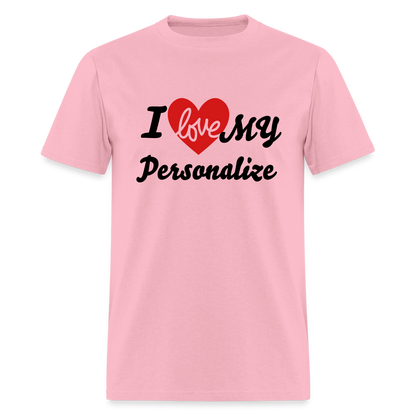 I Love My (Personalize) T-Shirt - pink