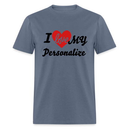 I Love My (Personalize) T-Shirt - denim
