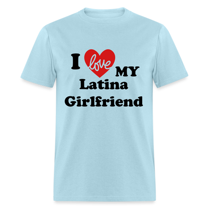 I Love My Latina Girlfriend T-Shirt (Personalize) - powder blue