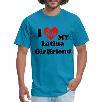 I Love My Latina Girlfriend T-Shirt (Personalize) - turquoise