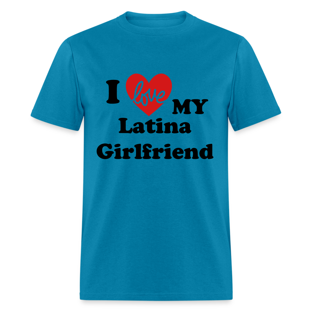 I Love My Latina Girlfriend T-Shirt (Personalize) - turquoise