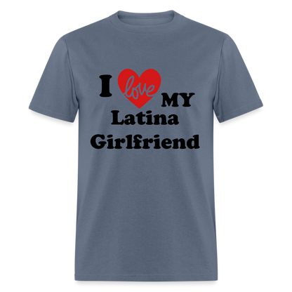 I Love My Latina Girlfriend T-Shirt (Personalize) - denim