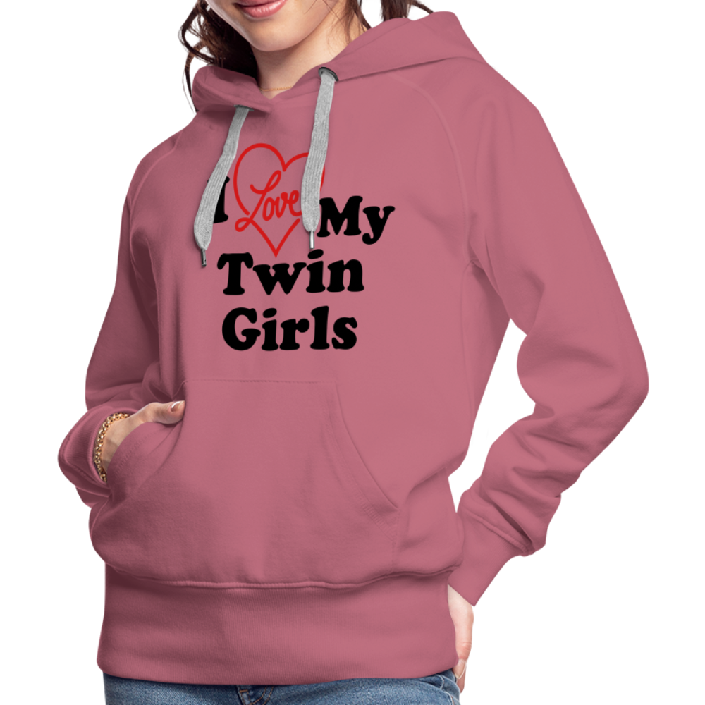 I Love My Twin Girls : Women’s Premium Hoodie - mauve