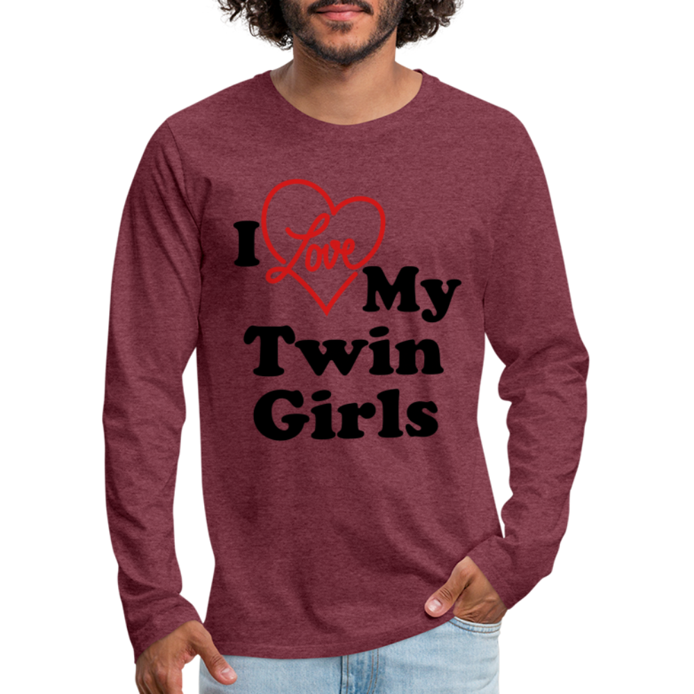I Love My Twin Girls : Men's Premium Long Sleeve T-Shirt - heather burgundy