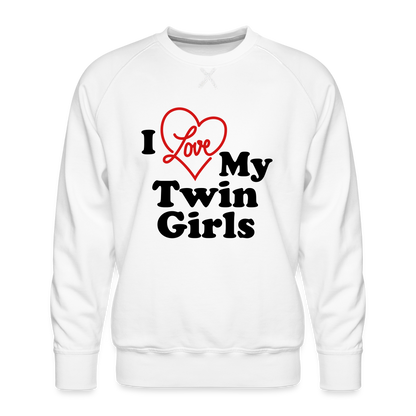 I Love My Twin Girls : Men’s Premium Sweatshirt - white