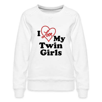 I Love My Twin Girls : Women’s Premium Sweatshirt - white