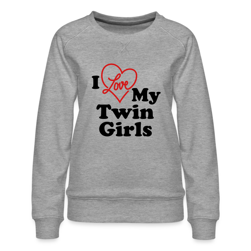 I Love My Twin Girls : Women’s Premium Sweatshirt - heather grey