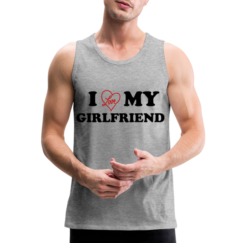 I Love My Girlfriend : Men’s Premium Tank - heather gray