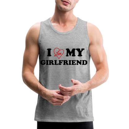 I Love My Girlfriend : Men’s Premium Tank - heather gray