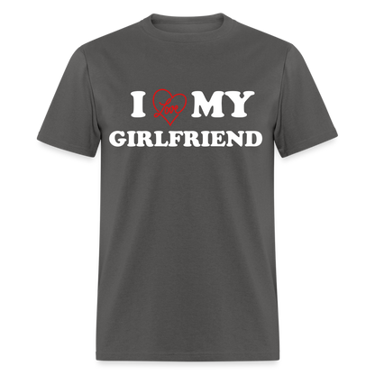 I Love My Girlfriend : Classic T-Shirt (White Letters) - charcoal
