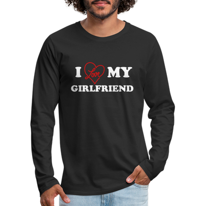 I Love My Girlfriend : Men's Premium Long Sleeve T-Shirt (White Letters) - black