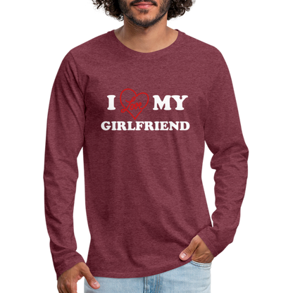 I Love My Girlfriend : Men's Premium Long Sleeve T-Shirt (White Letters) - heather burgundy