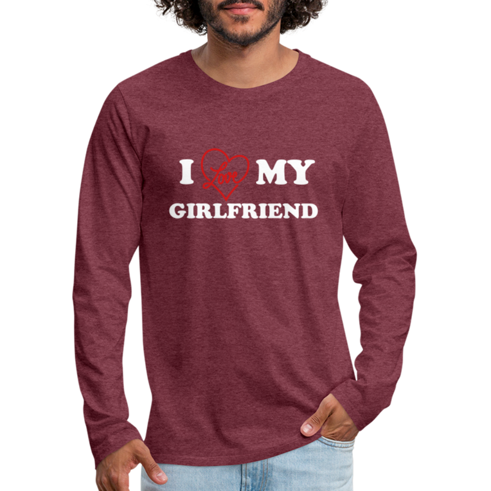 I Love My Girlfriend : Men's Premium Long Sleeve T-Shirt (White Letters) - heather burgundy