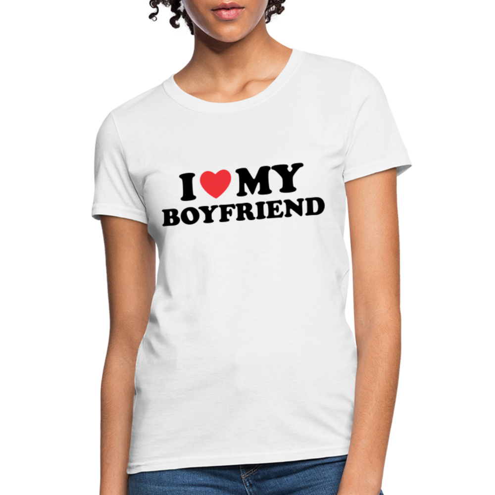 I Love My Boyfriend : Women's T-Shirt - white