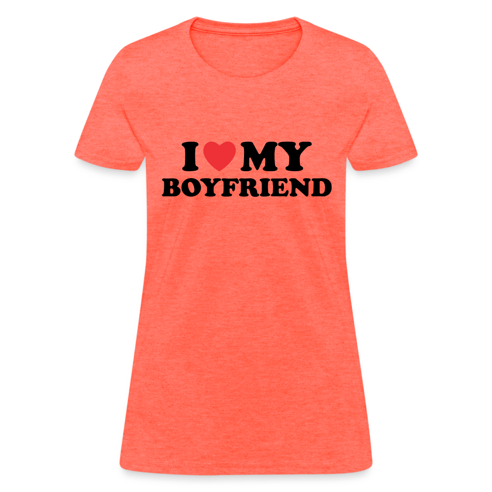 I Love My Boyfriend : Women's T-Shirt - heather coral