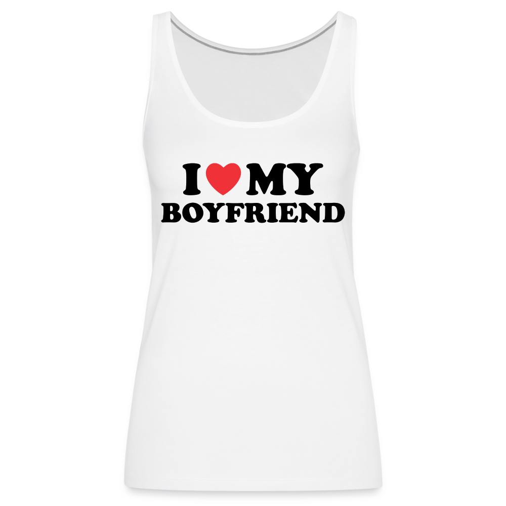 I Love My Boyfriend : Women’s Premium Tank Top - white