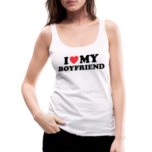 I Love My Boyfriend : Women’s Premium Tank Top - white