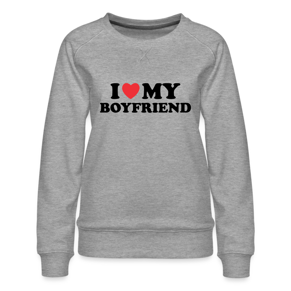 I Love My Boyfriend : Women’s Premium Sweatshirt (Black Letters) - heather grey