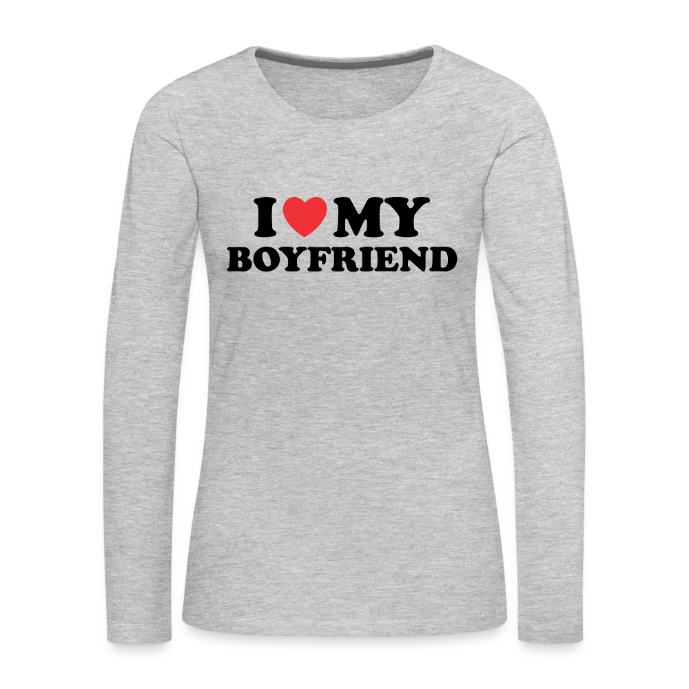I Love My Boyfriend : Women's Premium Long Sleeve T-Shirt (Black Letters) - heather gray