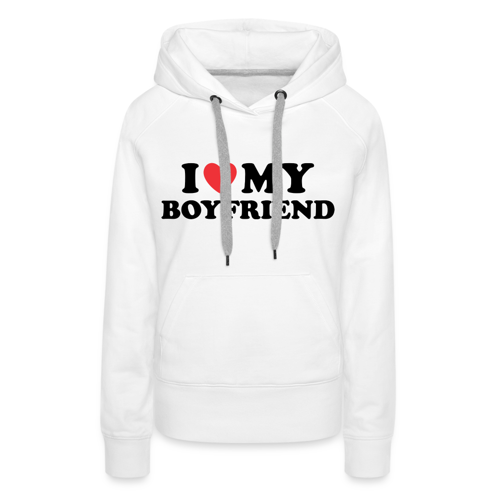 I Love My Boyfriend : Women’s Premium Hoodie (Black Letters) - white