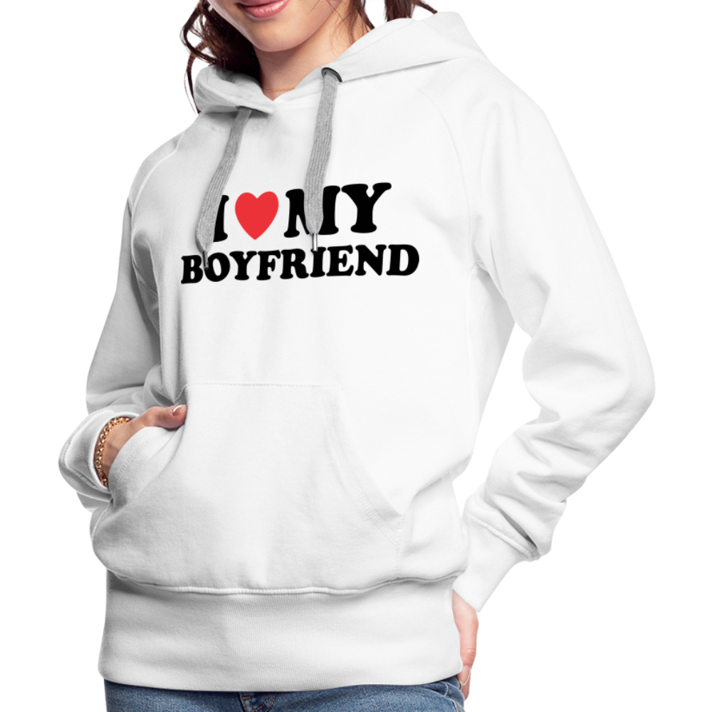 I Love My Boyfriend : Women’s Premium Hoodie (Black Letters) - white