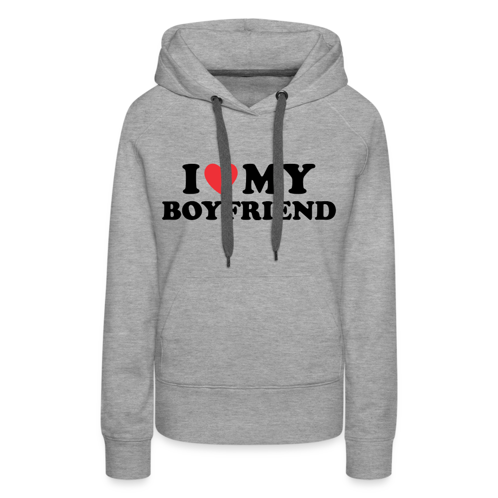 I Love My Boyfriend : Women’s Premium Hoodie (Black Letters) - heather grey