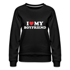 I Love My Boyfriend : Women’s Premium Sweatshirt (White Letters)