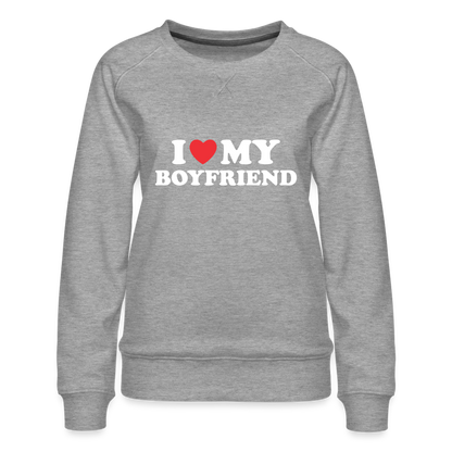 I Love My Boyfriend : Women’s Premium Sweatshirt (White Letters) - heather grey