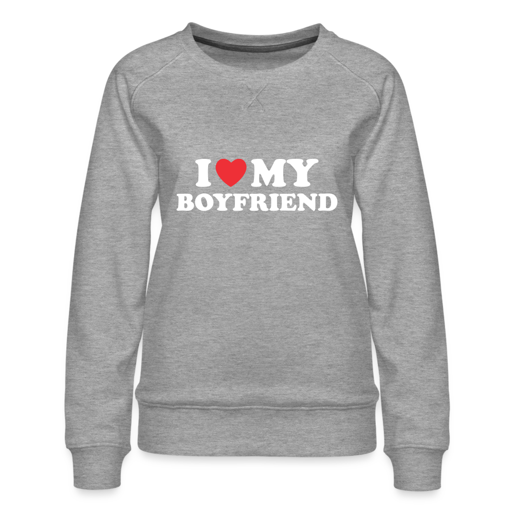 I Love My Boyfriend : Women’s Premium Sweatshirt (White Letters) - heather grey