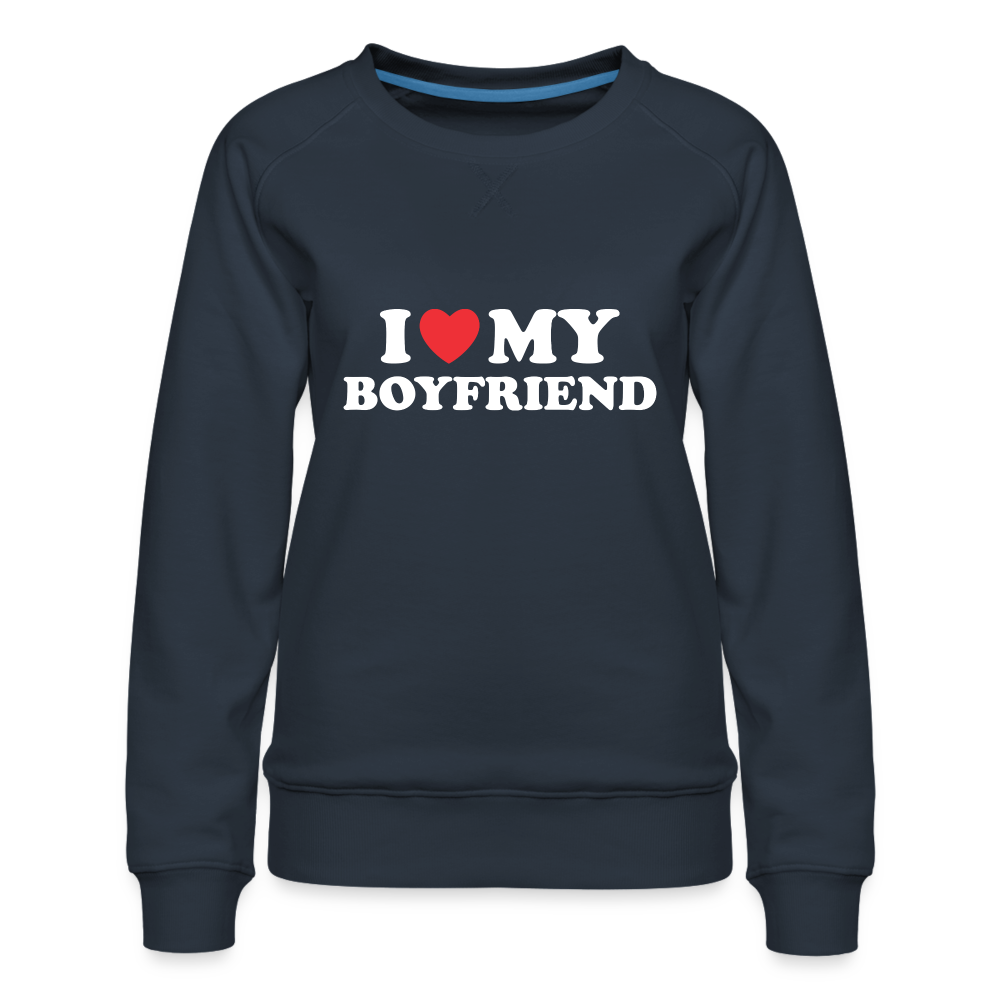 I Love My Boyfriend : Women’s Premium Sweatshirt (White Letters) - navy