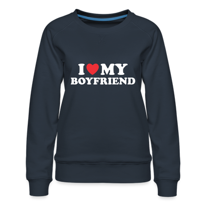 I Love My Boyfriend : Women’s Premium Sweatshirt (White Letters) - navy