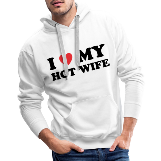 I Love My Hot Wife : Men’s Premium Hoodie (Black Letters) - white