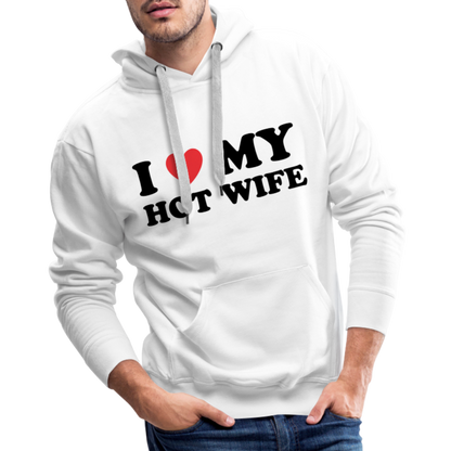 I Love My Hot Wife : Men’s Premium Hoodie (Black Letters) - white