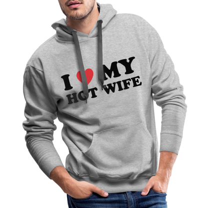 I Love My Hot Wife : Men’s Premium Hoodie (Black Letters) - heather grey