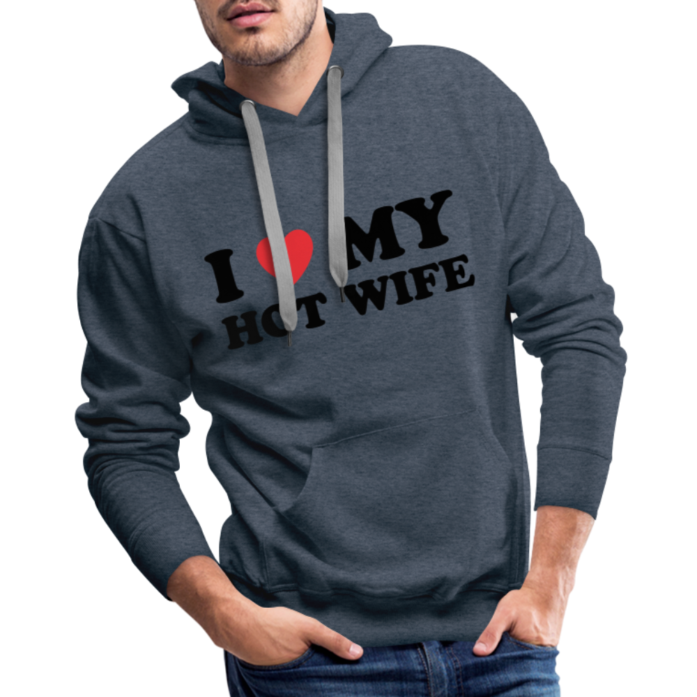 I Love My Hot Wife : Men’s Premium Hoodie (Black Letters) - heather denim