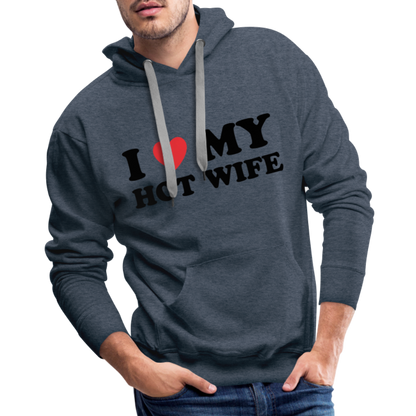 I Love My Hot Wife : Men’s Premium Hoodie (Black Letters) - heather denim