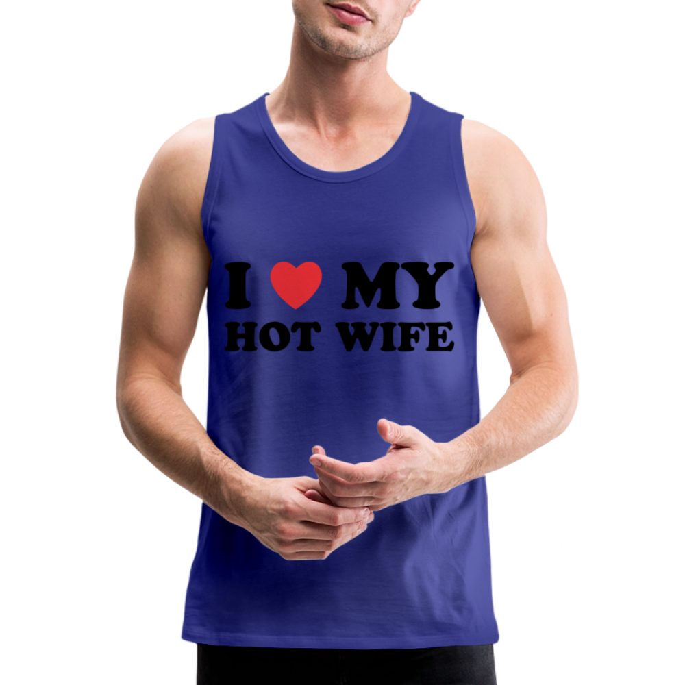 I Love My Hot Wife : Men’s Premium Tank (Black Letters) - royal blue