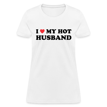 I Love My Hot Husband : Women's T-Shirt (Black Letters) - white