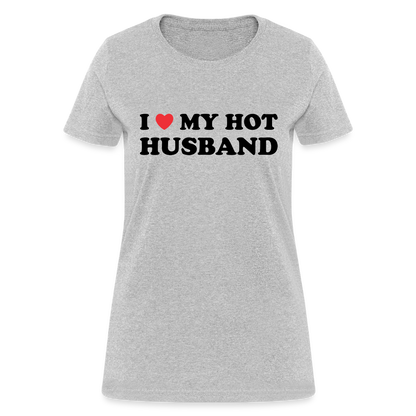 I Love My Hot Husband : Women's T-Shirt (Black Letters) - heather gray