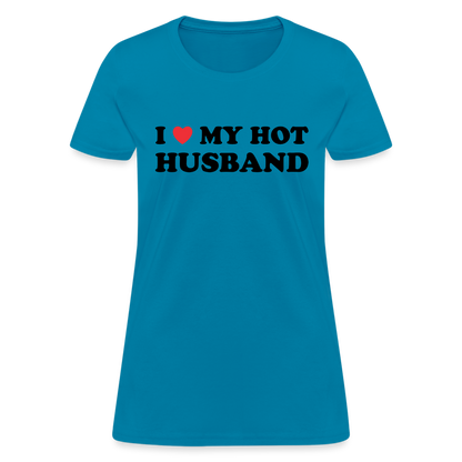 I Love My Hot Husband : Women's T-Shirt (Black Letters) - turquoise