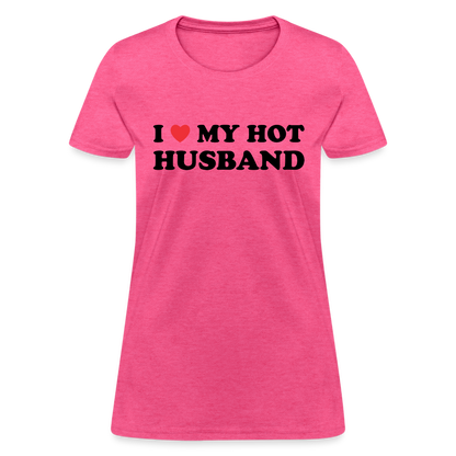 I Love My Hot Husband : Women's T-Shirt (Black Letters) - heather pink