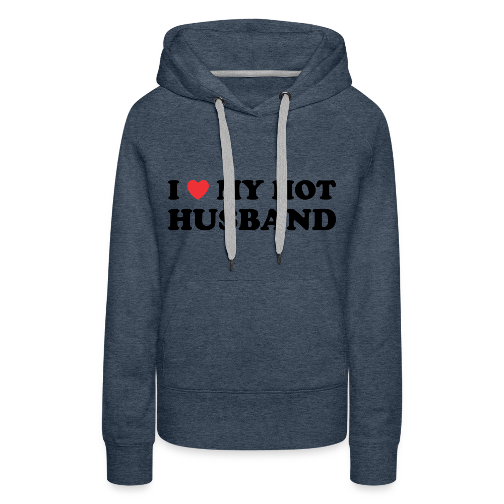 Title: I Love My Hot Husband : Women’s Premium Hoodie (Black Letters) - heather denim
